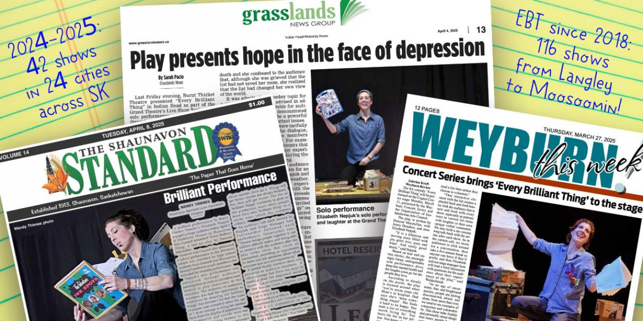 EBT in the news of rural SK Three images of newspapers from rural Saskatchewan towns with photos and stories of Every Brilliant Thing